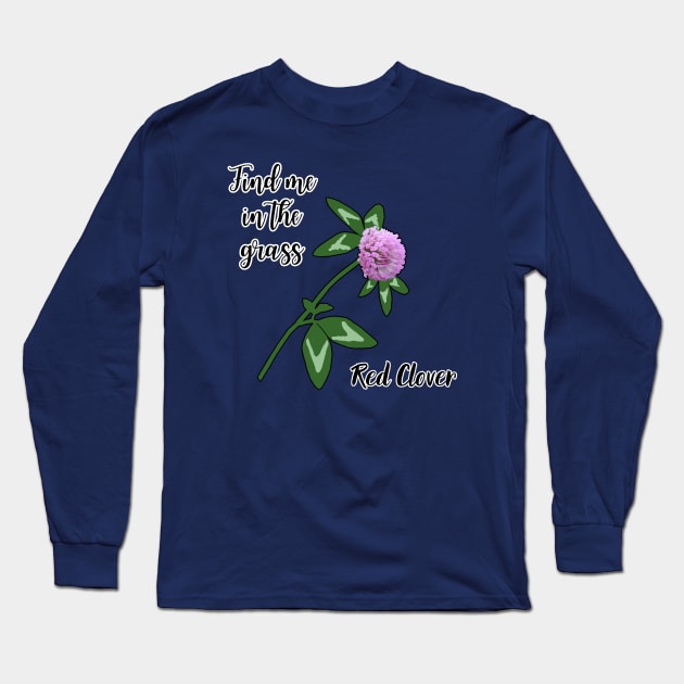 Find me in the grass...Red Clover Long Sleeve T-Shirt by Kamila's Ideas